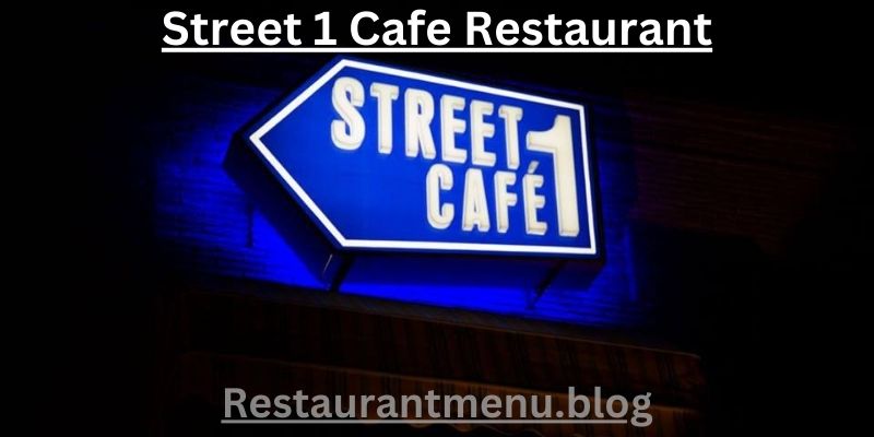 Street 1 Cafe Restaurant Menu