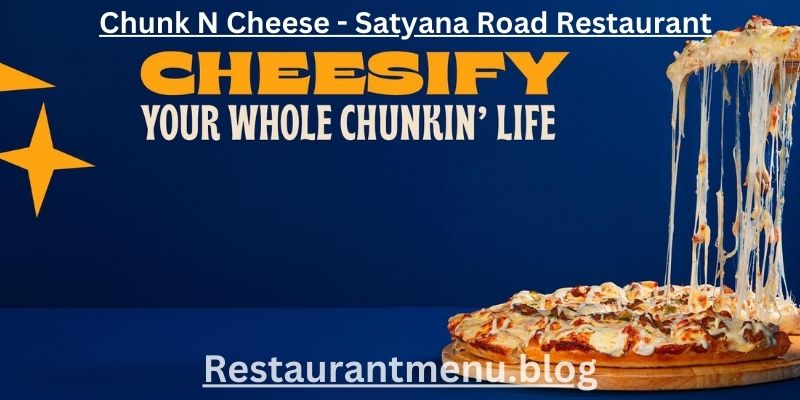 Chunk N Cheese - Satyana Road Restaurant Menu